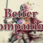 Better Companions