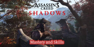 Mastery and Skills in Assassin’s Creed Shadows